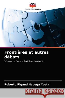 Frontières et autres débats Roberto Rigaud Navega Costa 9786203534153 Editions Notre Savoir - książka