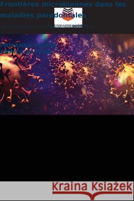 Frontières microbiennes dans les maladies parodontales Pawar, Priyanka, NAYYAR, ANKITA 9786209338472 Editions Notre Savoir - książka