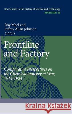 Frontline and Factory: Comparative Perspectives on the Chemical Industry at War, 1914-1924 MacLeod, Roy 9781402054891 Springer - książka