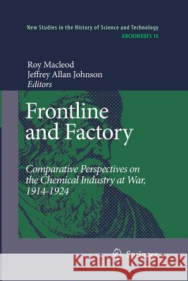 Frontline and Factory: Comparative Perspectives on the Chemical Industry at War, 1914-1924 MacLeod, Roy 9789400790964 Springer - książka