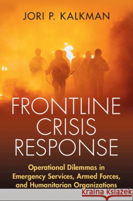 Frontline Crisis Response Jori P. (Netherlands Defense Academy) Kalkman 9781009262187 Cambridge University Press - książka