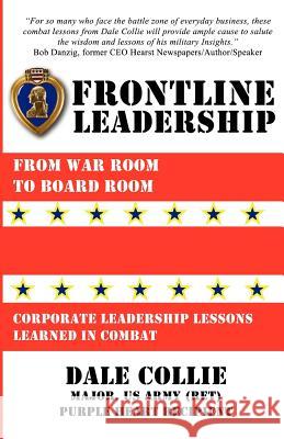 Frontline Leadership: From War Room to Boardroom Dale Collie 9781449529406 Createspace - książka