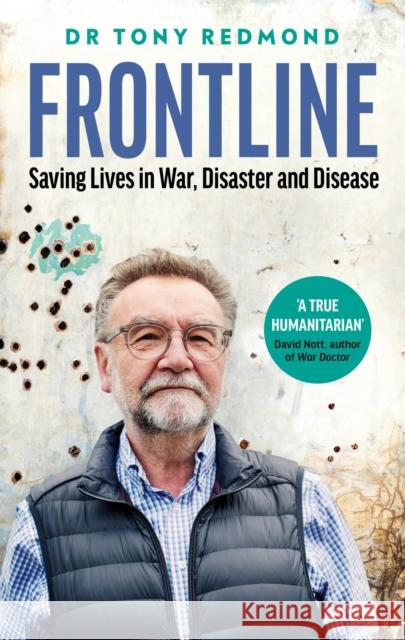 Frontline: Saving Lives in War, Disaster and Disease Dr Tony Redmond 9780008449537 HarperCollins Publishers - książka