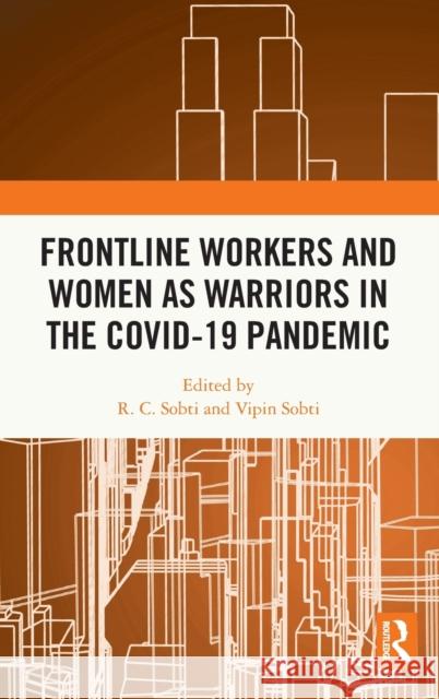 Frontline Workers and Women as Warriors in the Covid-19 Pandemic R. C. Sobti Vipin Sobti 9781032345994 Routledge Chapman & Hall - książka