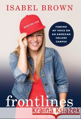 Frontlines: Finding My Voice on an American College Campus Isabel Brown 9781544519319 Houndstooth Press - książka