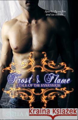 Frost and Flame *A Tale of the Eververse) Stella And Audra Price 9781607671824 Tease Publishing LLC - książka