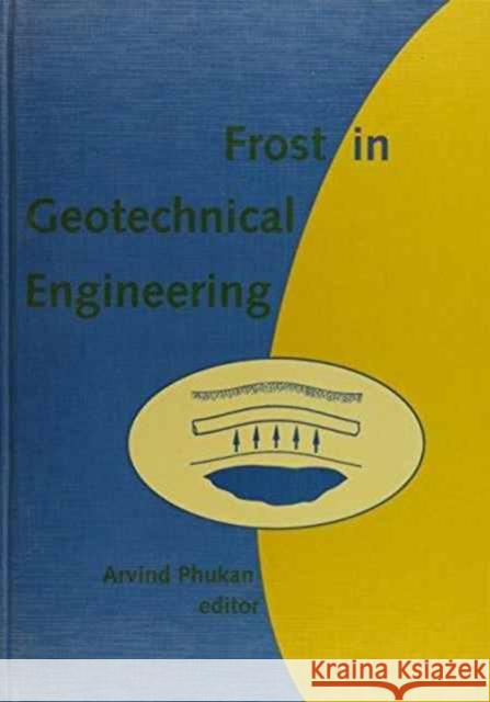 Frost in Geotechnical Engineering: Proceedings of the 2nd International Symposium, Anchorage, Alaska, Usa, 28 June -1 July 1993 Phukan, Arvind 9789054103196 Taylor & Francis - książka