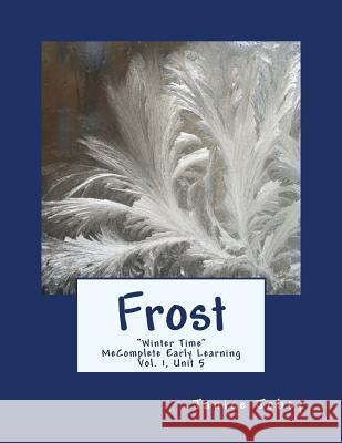 Frost: MeComplete Early Learning, Vol. 1, Unit 5 Janice Jobey 9781983598067 Createspace Independent Publishing Platform - książka