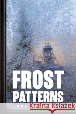 Frost Patterns Paul Garvey 9781035849680 Austin Macauley - książka