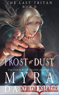 Frost to Dust Myra Danvers 9781989472378 Myra Danvers - książka