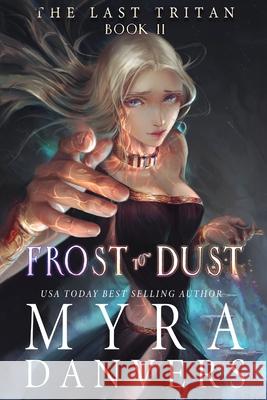 Frost to Dust Myra Danvers 9781989472385 Myra Danvers - książka