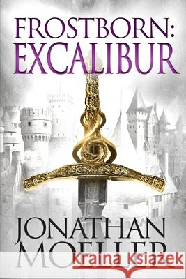 Frostborn: Excalibur Jonathan Moeller 9781542675642 Createspace Independent Publishing Platform - książka