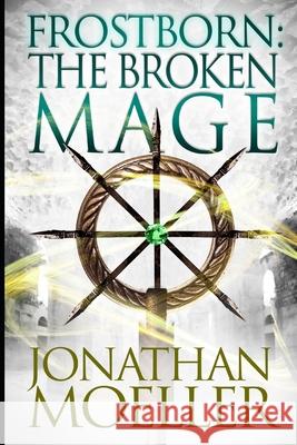 Frostborn: The Broken Mage Jonathan Moeller 9781534986350 Createspace Independent Publishing Platform - książka