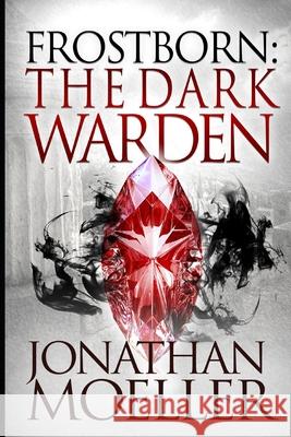 Frostborn: The Dark Warden Jonathan Moeller 9781530300297 Createspace Independent Publishing Platform - książka