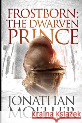 Frostborn: The Dwarven Prince Jonathan Moeller 9781540360700 Createspace Independent Publishing Platform - książka