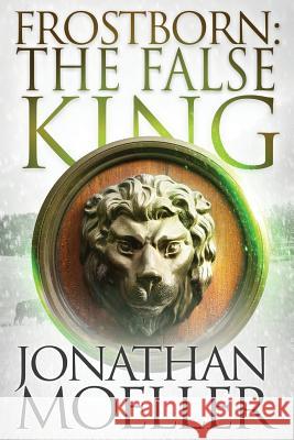 Frostborn: The False King Jonathan Moeller 9781535585279 Createspace Independent Publishing Platform - książka