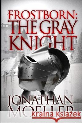 Frostborn: The Gray Knight Jonathan Moeller 9781492101390 Createspace - książka
