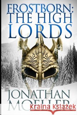 Frostborn: The High Lords Jonathan Moeller 9781539482642 Createspace Independent Publishing Platform - książka