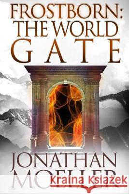 Frostborn: The World Gate Jonathan Moeller 9781539461852 Createspace Independent Publishing Platform - książka