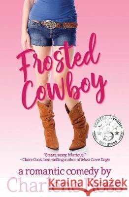 Frosted Cowboy: A Romantic Comedy Charlene Ross 9781091932685 Independently Published - książka