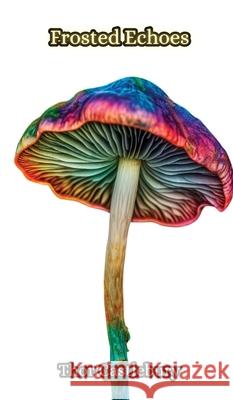 Frosted Echoes Thor Castlebury 9789916855805 Creative Arts Management Ou - książka