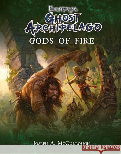 Frostgrave: Ghost Archipelago: Gods of Fire Joseph A. McCullough Dmitry Burmak Kate Burmak 9781472832665 Bloomsbury Publishing PLC - książka