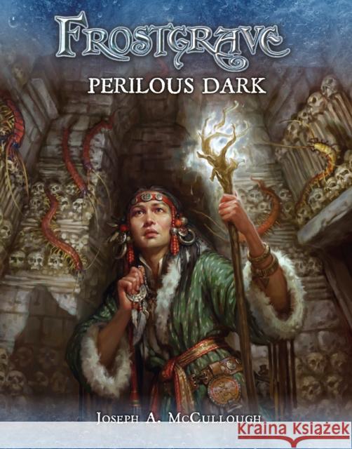 Frostgrave: Perilous Dark Joseph A. McCullough Dmitry Burmak Kate Burmak 9781472834591 Bloomsbury Publishing PLC - książka