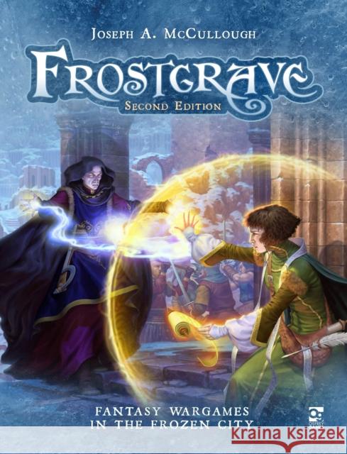 Frostgrave: Second Edition: Fantasy Wargames in the Frozen City Joseph A. McCullough 9781472834683 Bloomsbury Publishing PLC - książka