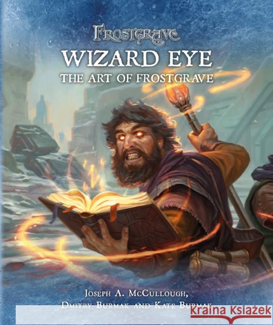 Frostgrave: Wizard Eye: The Art of Frostgrave Kate Burmak 9781472837462 Bloomsbury Publishing PLC - książka