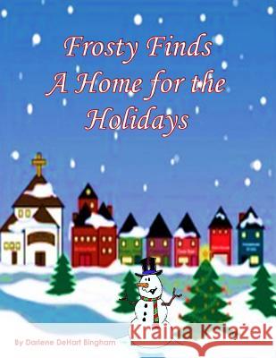Frosty Finds a Home for the Holidays Darlene Dehart Bingham 9780998638225 Tutortime4kidz - książka