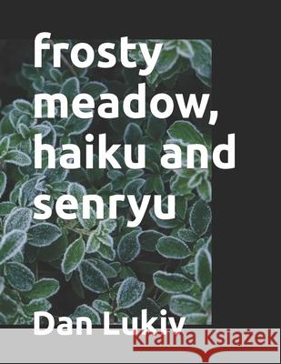 frosty meadow, haiku and senryu Dan Lukiv 9781702854689 Independently Published - książka