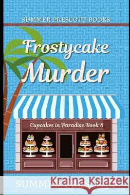 Frostycake Murder Summer Prescott 9781981713608 Createspace Independent Publishing Platform - książka