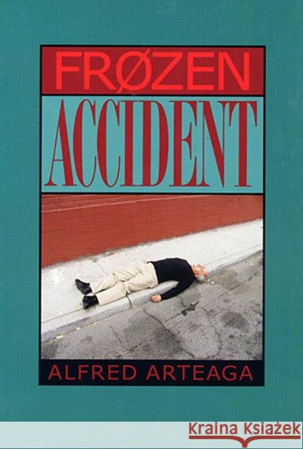 Frozen Accident: Poems Arteaga, Alfred 9781882688326 Ti Chih Ch'u Pan She - książka