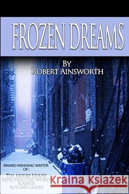 Frozen Dreams Robert Ainsworth 9781304900364 Lulu.com - książka