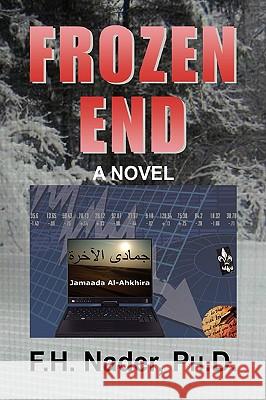 Frozen End F. H. Ph. D. Nader 9781441505231 Xlibris Corporation - książka