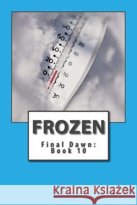 Frozen: Final Dawn: Book 10 Darrell Maloney Allison Chandler 9781542799744 Createspace Independent Publishing Platform - książka