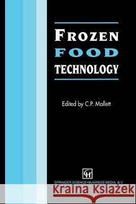 Frozen Food Technology C. P. Mallett 9781461365761 Springer - książka