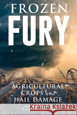 Frozen Fury: Agricultural Crops and Hail Damage M. G. Bucholtz 9781989078853 Wood Dragon Books - książka