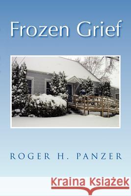 Frozen Grief Roger H. Panzer 9781469165042 Xlibris Corporation - książka