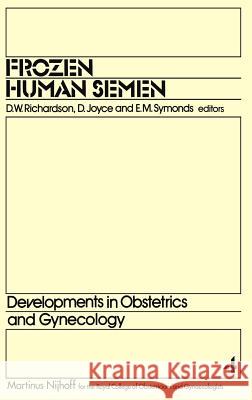 Frozen Human Semen D. W. Richardson D. Joyce E. M. Symonds 9789024723706 Springer - książka