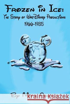 Frozen in Ice: The Story of Walt Disney Productions, 1966-1985 Arnold, Mark 9781593937515 BearManor Media - książka