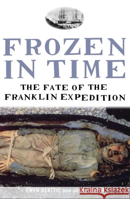 Frozen in Time: The Fate of the Franklin Expedition John Geiger, Owen Beattie 9780747577270 Bloomsbury Publishing PLC - książka