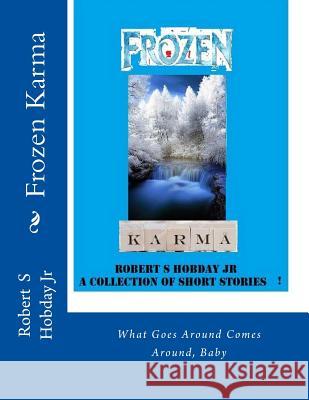 Frozen Karma: A Collection of Short Stories Robert S. Hobda 9781546352051 Createspace Independent Publishing Platform - książka
