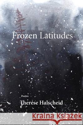 Frozen Latitudes Therese Halscheid 9781941209127 Press 53 - książka