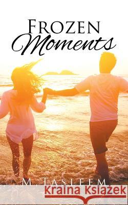 Frozen Moments M. Tasleem 9781482857320 Partridge India - książka