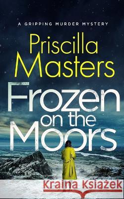 FROZEN ON THE MOORS a gripping murder mystery Priscilla Masters 9781804054239 Joffe Books - książka