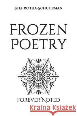 Frozen Poetry: Forever Noted Stef Botha-Schuurman 9781099718663 Independently Published - książka