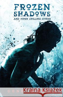 Frozen Shadows: And Other Chilling Stories Gene O'Neill 9781642554311 Crystal Lake Publishing - książka