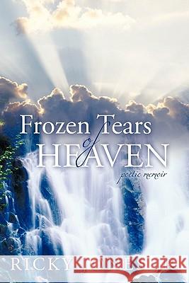 Frozen Tears of Heaven: Poetic Memoir Jones, Ricky, Jr. 9781463404710 Authorhouse - książka