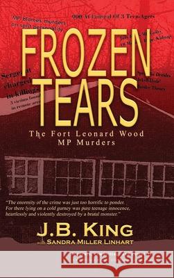 Frozen Tears: The Fort Leonard Wood MP Murders J. B. King Sandra Miller Linhart 9781943267798 Red Engine Press - książka